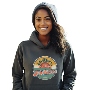 Unisex Hoodie "Our Differences are Hidden Abilities"