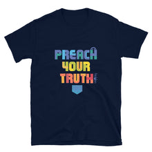 Load image into Gallery viewer, Short-Sleeve Unisex T-Shirt &quot;Preach Your Truth&quot;